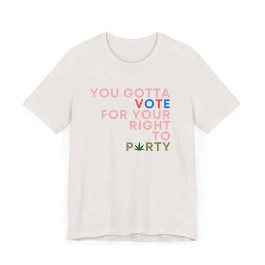 Vote For Your Right to Party Tee