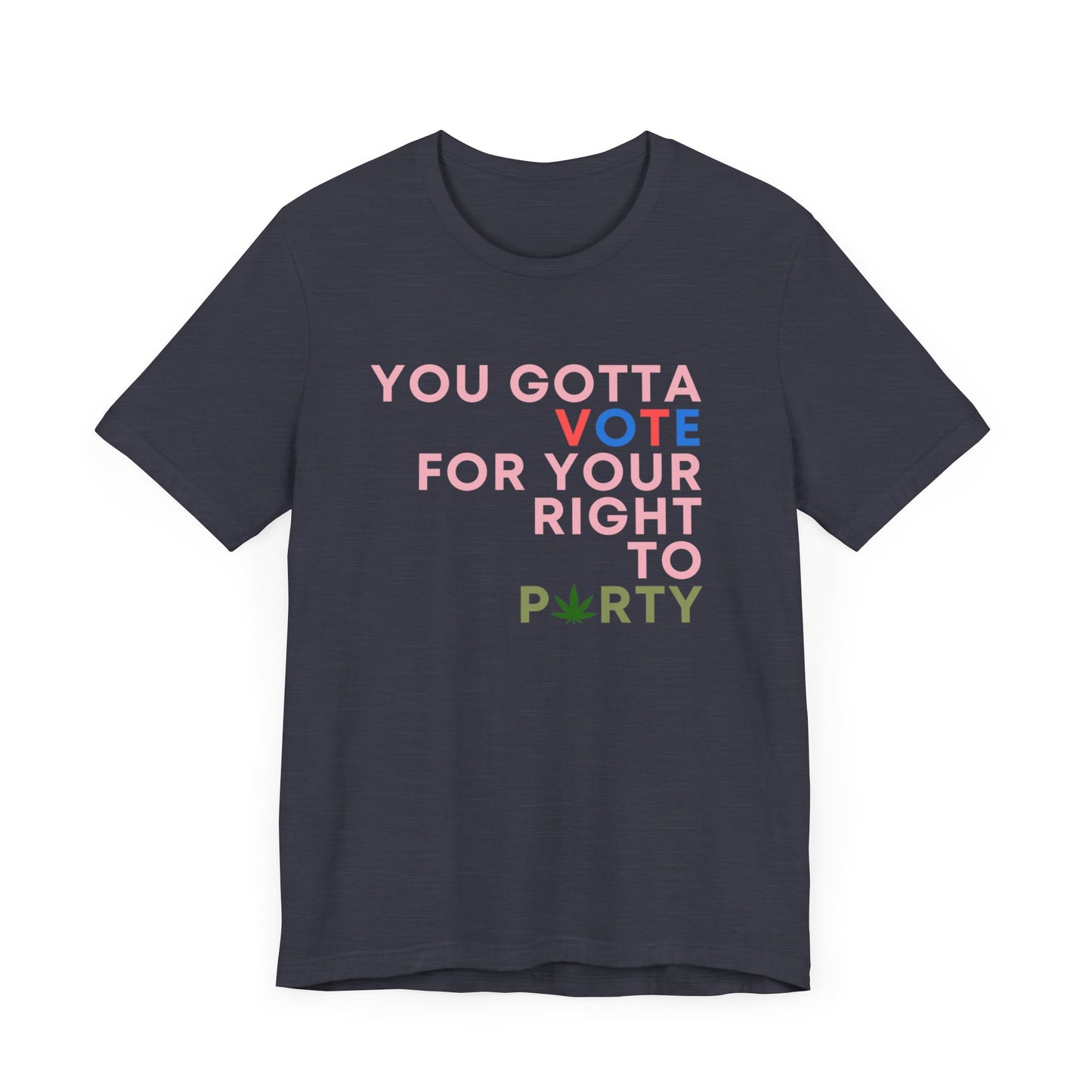 Vote For Your Right to Party Tee